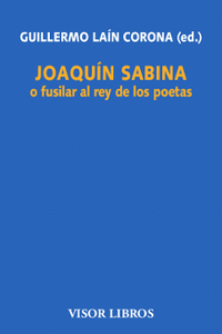 Joaquín Sabina o fusilar al rey de los poetas: portada