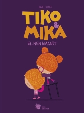 Tiko & Mika. El nen amanit