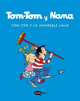 Tom-Tom y Nana 1. La imparable Nana