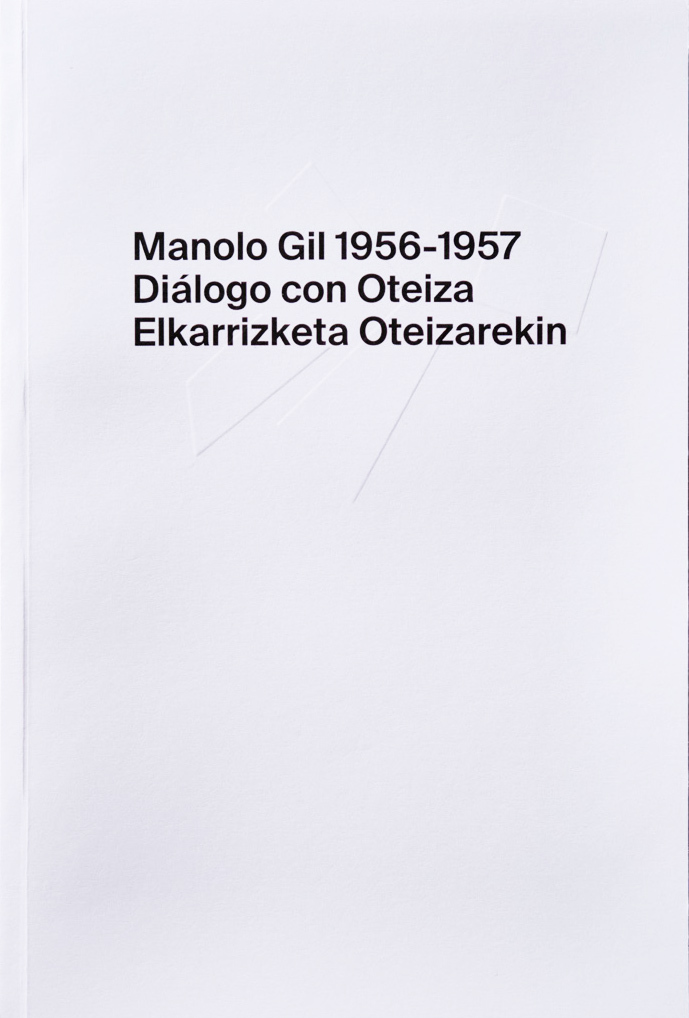 Manolo Gil 1956-1957. Diálogo con Oteiza/Elkarrizketa Oteizarekin