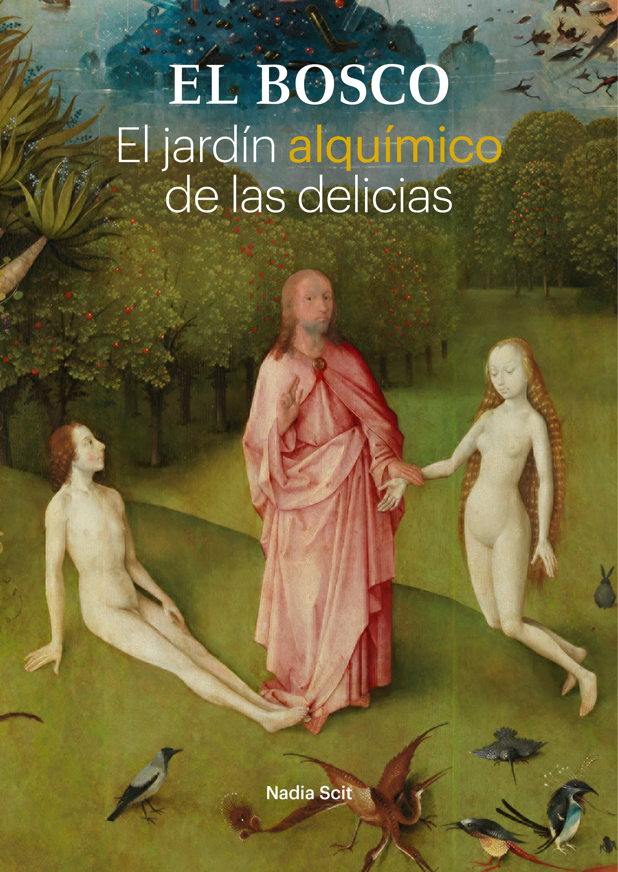 El Bosco. El jardín alquímico de las delicias