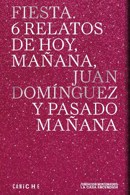 Fiesta. 6 relatos de mañana, Juan Domínguez y pasado mañana