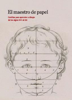 El maestro del papel. Cartillas para aprender a dibujar de los siglos XVII al XIX