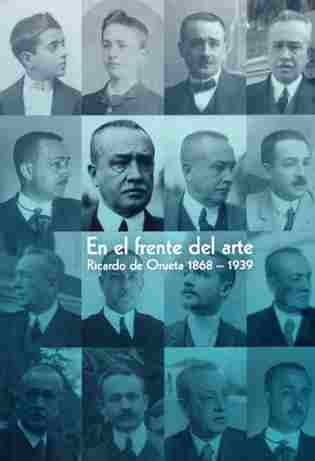 EN EL FRENTE DEL ARTE Ricardo Orueta 1868-1939