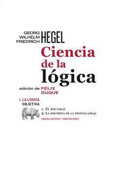 Ciencia de la lógica. Vol. I. La lógica objetiva