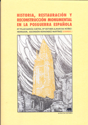 Historia, restauración y reconstrucción monumental en la posguerra española