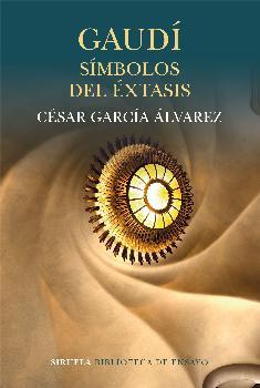 Gaudí. Símbolos del éxtasis