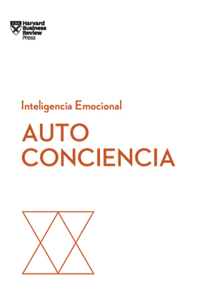 Autoconciencia. Serie Inteligencia Emocional HBR