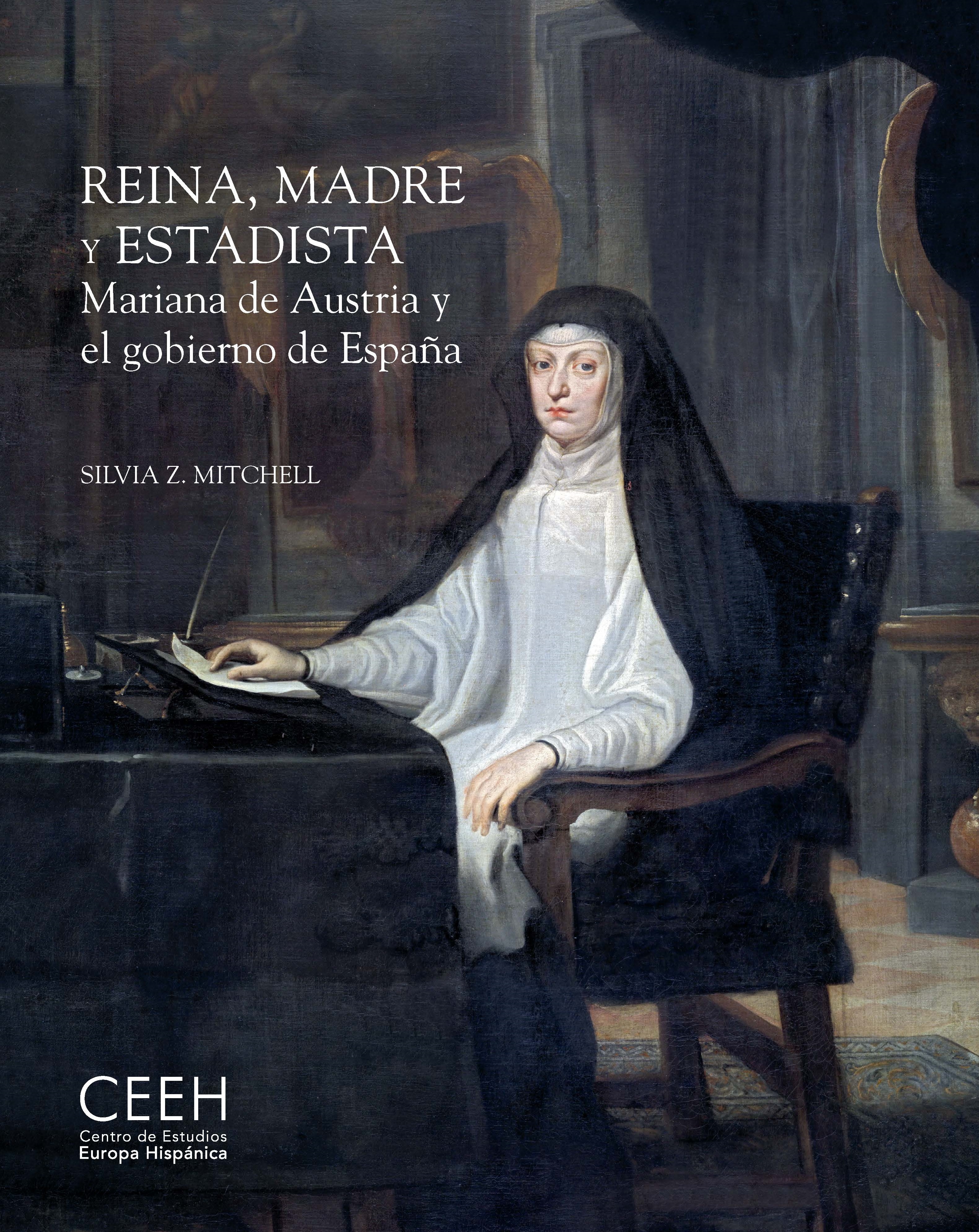 Reina, madre y estadista. Mariana de Austria y el gobierno de España
