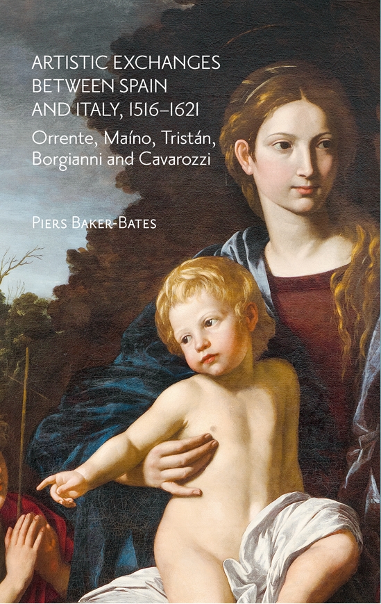 Artistic Exchanges between Spain and Italy, 1516–1621: Orrente, Maíno, Tristán, Borgianni and Cavaro