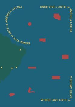 Onde Vive a Arte na América Latina / Where Art Lives in Latin America
