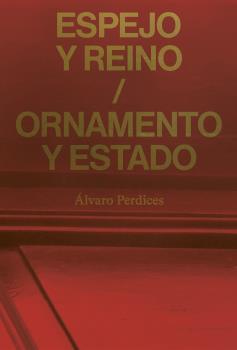 Espejo y Reino / Ornamento y estado
