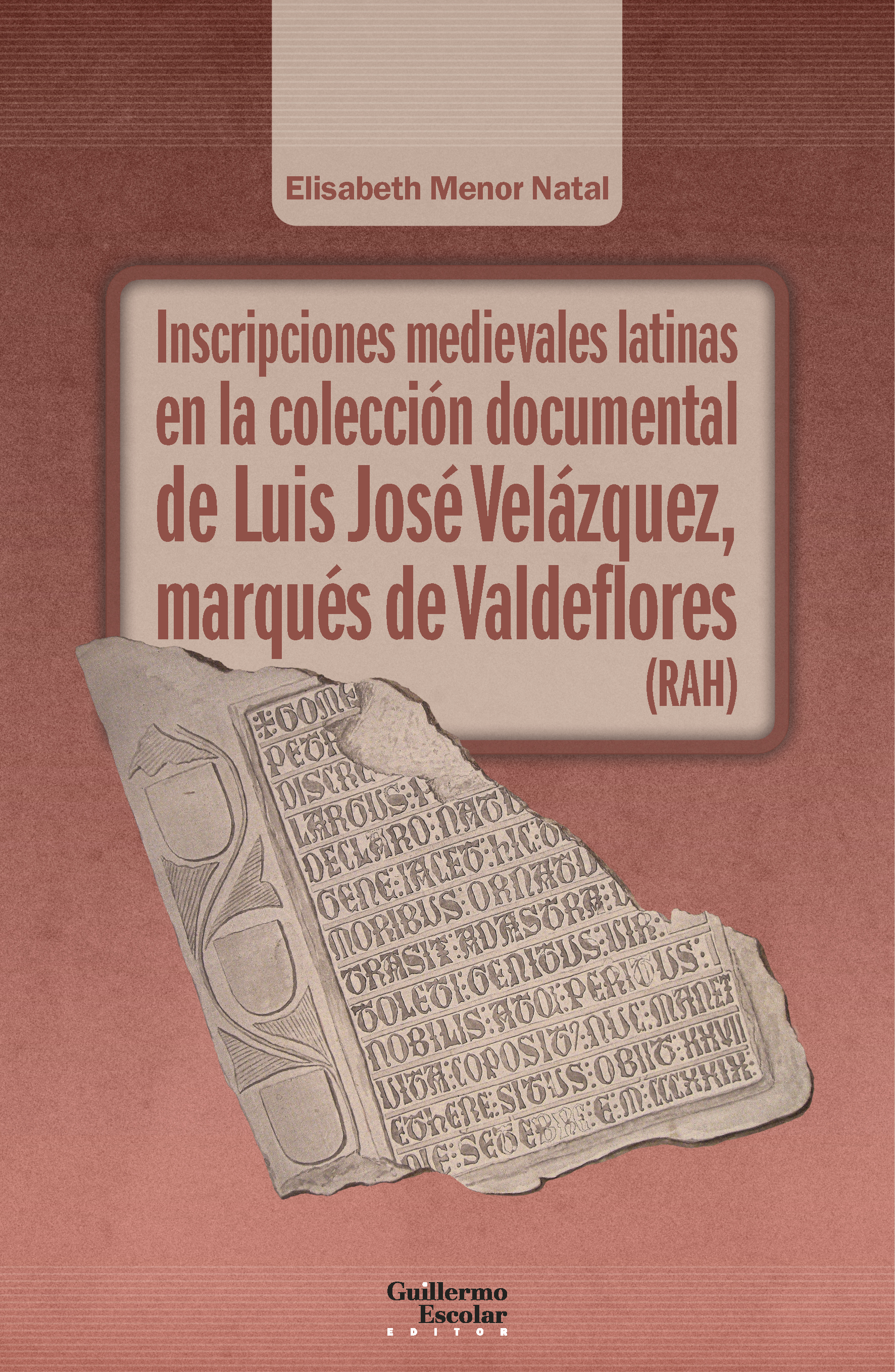 Inscripciones medievales latinas en la colección documental de Luis José Velázquez, marqués de Valde
