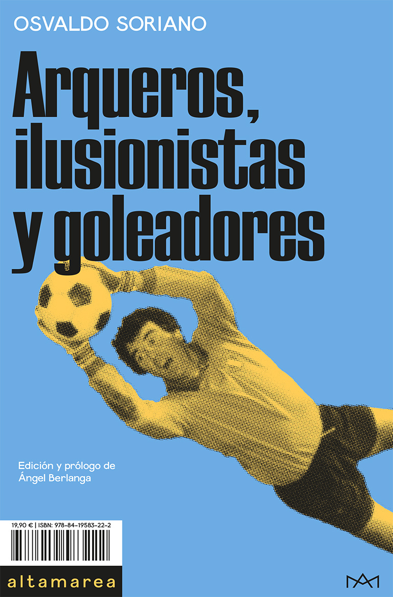 Arqueros, ilusionistas y goleadores
