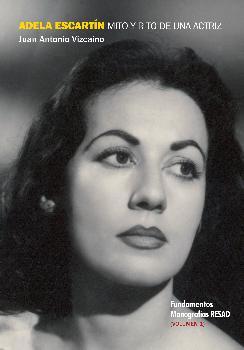 Adela Escartín, mito y rito de una actriz, volumen I