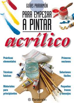 Guías Parramón. Para empezar a pintar acrílico