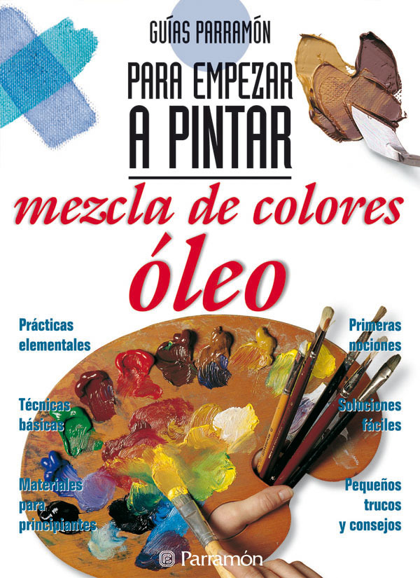 Guías Parramón. Para empezar a pintar mezcla de colores. Óleo