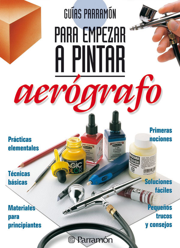 Guías Parramón. Para empezar a pintar aerógrafo