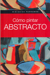 Miniguías Parramón como pintar abstracto