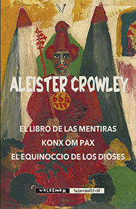 El Libro de las Mentiras & Konx om Pax & El equinoccio de los Dioses