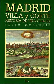 Madrid Villa y Corte. Historia de una ciudad