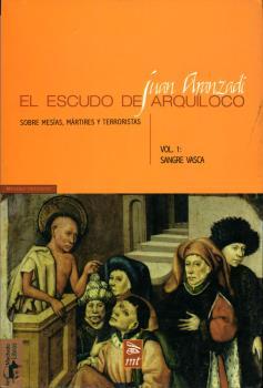 El escudo de Arquíloco Vol 1. Sobre mesías, mártires y terroristas