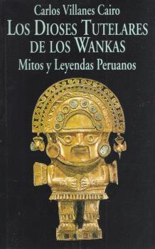 Los Dioses Tutelares de los Wankas.Mitos y leyendas peruanos