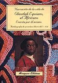 Narración de la vida de Olaudah Equiano, el Africano, escrita por él mismo. Autobiografía de un escl