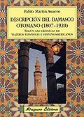 DESCRIPCION DEL DAMASCO OTOMANO (1807-1920) SEGUN LAS CRONICAS DE VIAJEROS