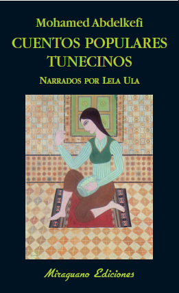 Cuentos populares tunecinos. Narrados por Lela Ula
