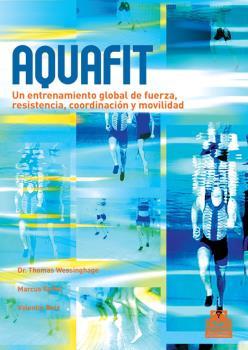 Aquafit. Entrenamiento global de fuerza, resistencia, coordinación y movilidad