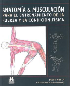 Anatomía & musculación para el entrenamiento de la fuerza y la condición física