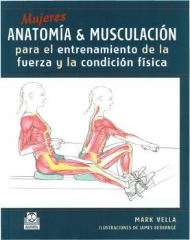 Mujeres. Anatomía&Musculación para el entrenamiento de la fuerza y la condición