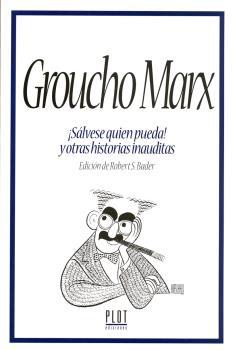 Groucho Marx ¡Sálvese quien pueda! y otras historias inauditas