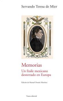 Memorias. Un fraile mexicano desterrado en Europa.