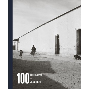 100 Photographs by Juan Rulfo