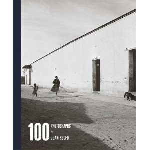 100 Photographs by Juan Rulfo