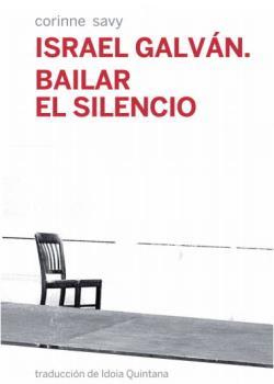 Israel Galván. Bailar el silencio