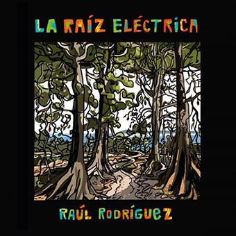 Raúl Rodríguez - La Raíz Eléctrica