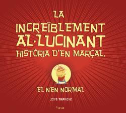 La increïblement al-lucinant història d en Marçal, el nen normal