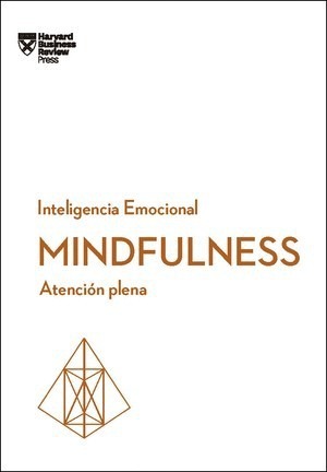 Mindfulness. Serie Inteligencia Emocional HBR