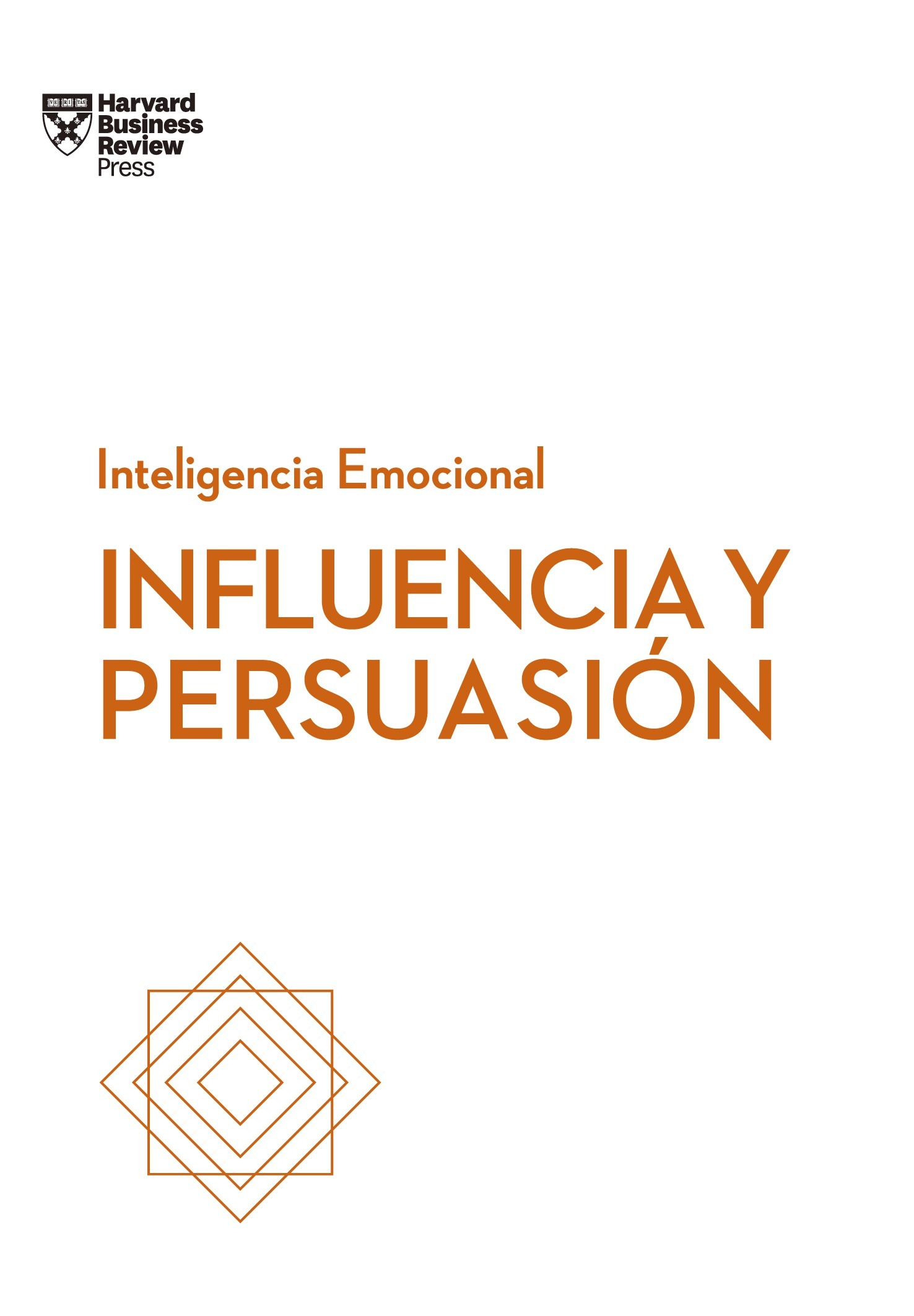 Influencia y persuasión. Serie Inteligencia Emocional HBR