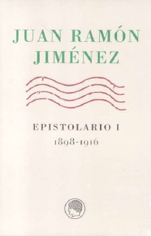 Juan Ramón Jiménez. Epistolario I: (1898-1916)
