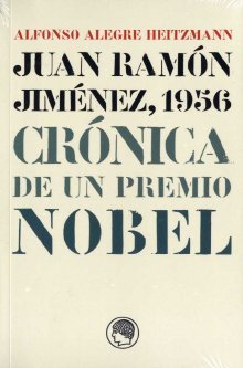 Juan Ramón Jiménez, 1956 : crónica de un Premio Nobel