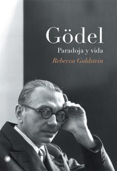 Gödel. Paradoja y vida