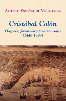Cristóbal Colón. Orígenes, formación y primeros viajes (1446-1484)