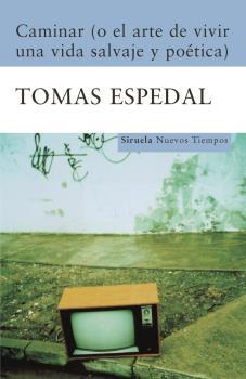 Caminar (o el arte de vivir una vida salvaje y poética)