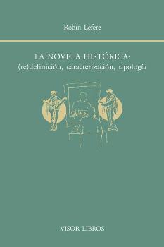 La novela histórica: (re)definición, caracterización, tipología