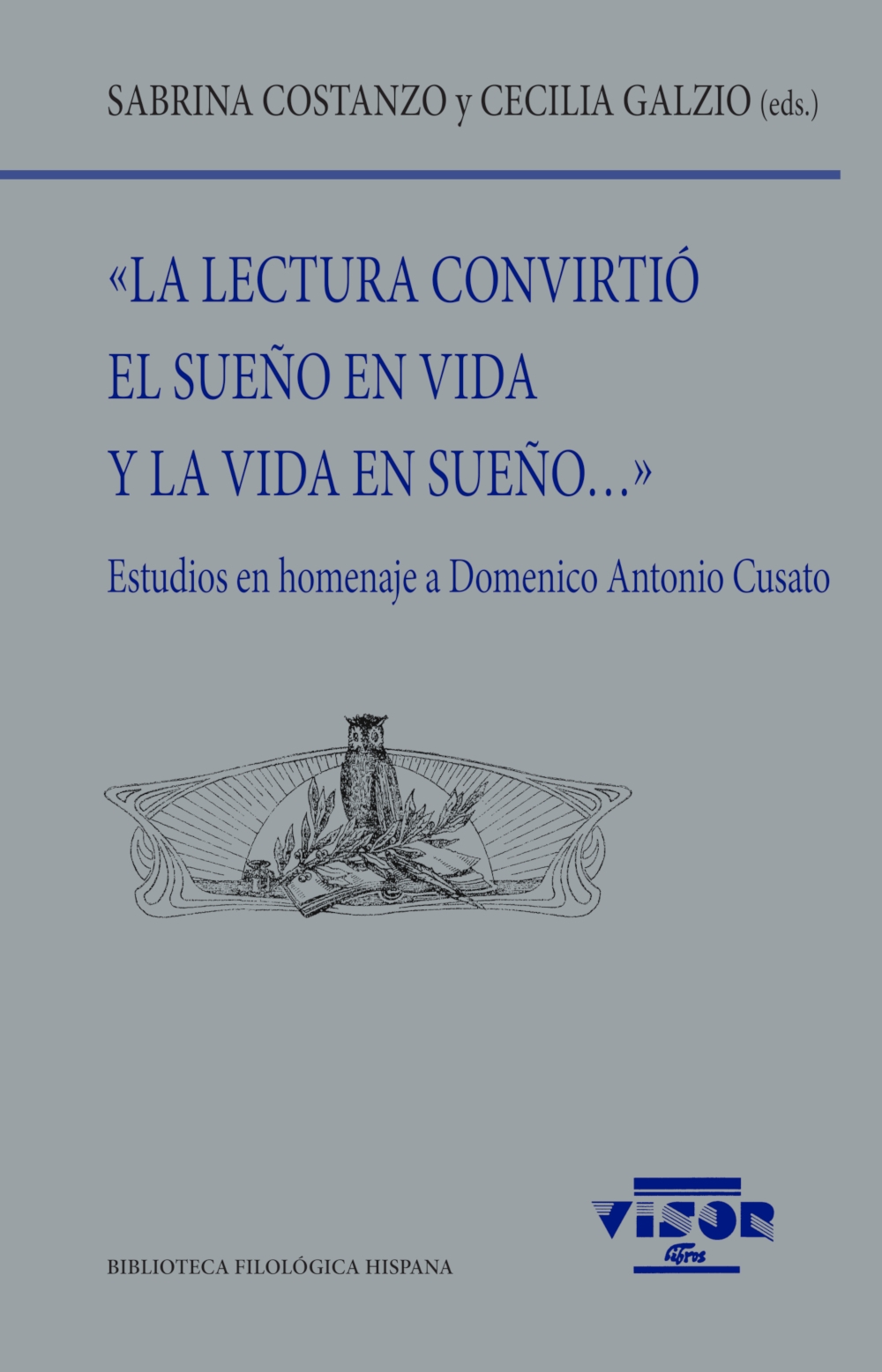 «La lectura convirtió el sueño en vida y la vida en sueño...»