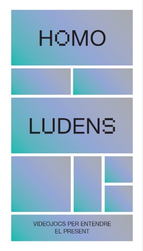Homo ludens. Videojocs per entendre el present